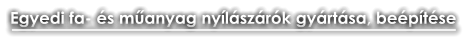 The image is a wide black banner with one line of bold white Hungarian text. It reads “Egyedi fa- és műanyag nyílászárók gyártása, beépítése,” with a short horizontal line below it. No other objects are visible.